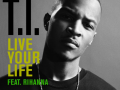 Details T.I. feat. Rihanna - live your life