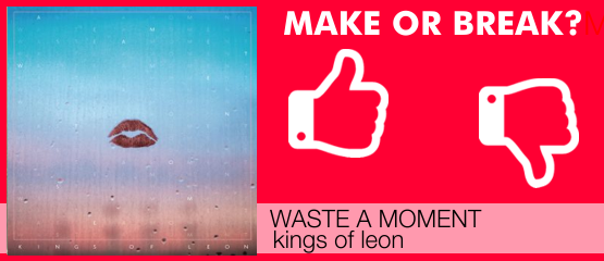Make Or Break: Waste A Moment