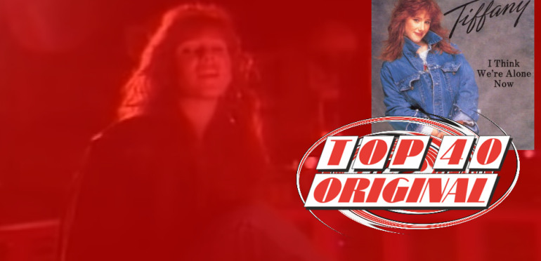 Tiffany | Originals: I Think We’re Alone Now