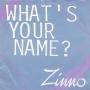 Coverafbeelding Zinno - What's Your Name?