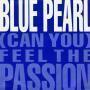 Coverafbeelding Blue Pearl - (Can You) Feel The Passion