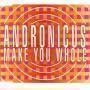 Trackinfo Andronicus - Make You Whole