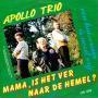 Details Apollo Trio - Mama, Is Het Ver Naar De Hemel?