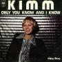Details Kimm - Only You Know And I Know
