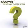 Coverafbeelding Scooter - The Question Is What Is The Question?