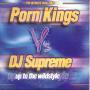 Coverafbeelding Porn Kings featuring DJ Davy T v's DJ Supreme - Up To The Wildstyle