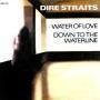Details Dire Straits - Water Of Love/ Down To The Waterline