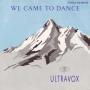 Details Ultravox - We Came To Dance