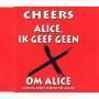 Coverafbeelding Cheers - Alice, Ik Geef Geen X Om Alice (Living Next Door To Alice)