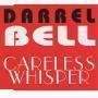 Details Darrel Bell - Careless Whisper