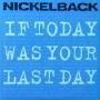 Trackinfo Nickelback - If today was your last day