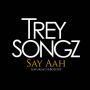 Coverafbeelding Trey Songz featuring Fabolous - Say aah