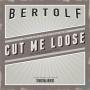Details Bertolf - Cut me loose