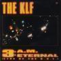Coverafbeelding The KLF - 3: A.M. Eternal (Live At The S.S.L.)