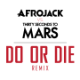 Coverafbeelding Afrojack vs. Thirty Seconds to Mars - Do or die - Remix