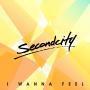 Details Secondcity - I wanna feel