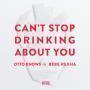 Details Otto Knows vs Bebe Rexha - Can't stop drinking about you