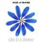 Coverafbeelding Ace Of Base - Life Is A Flower