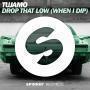 Trackinfo Tujamo - Drop that low (when I dip)
