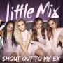 Trackinfo Little Mix - Shout out to my ex