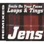 Trackinfo Jens - Loops & Tings - Smile On Your Faces - Remixes