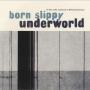 Coverafbeelding Underworld - Born Slippy