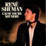 Details René Shuman - Cause You're Not Here