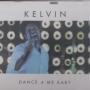 Trackinfo Kelvin - Dance 4 Me Baby