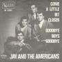 Details Jay and The Americans - Come A Little Bit Closer