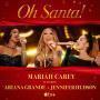 Details Mariah Carey featuring Ariana Grande & Jennifer Hudson - Oh Santa!