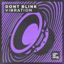 Details Dont Blink - Vibration