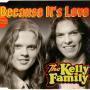 Coverafbeelding The Kelly Family - Because It's Love