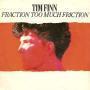 Trackinfo Tim Finn - Fraction Too Much Friction