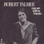 Trackinfo Robert Palmer - Can We Still Be Friends