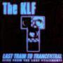 Coverafbeelding The KLF - Last Train To Trancentral (Live From The Lost Continent)