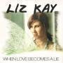 Details Liz Kay - When Love Becomes A Lie