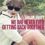 Coverafbeelding Taylor Swift - We Are Never Ever Getting Back Together