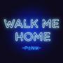 Trackinfo P!nk - Walk Me Home