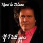 Trackinfo René Le Blanc - If I Tell You