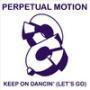 Coverafbeelding Perpetual Motion - Keep On Dancin' (Let's Go)