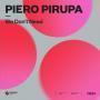 Details Piero Pirupa - We Don't Need