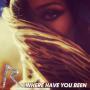Trackinfo Rihanna - Where Have You Been