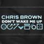 Trackinfo Chris Brown - Don't Wake Me Up