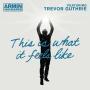 Trackinfo armin van buuren featuring trevor guthrie - this is what it feels like
