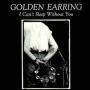 Trackinfo Golden Earring - I Can't Sleep Without You