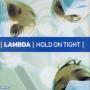 Details Lambda - Hold On Tight