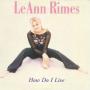 Trackinfo LeAnn Rimes - How Do I Live