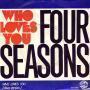 Coverafbeelding Four Seasons - Who Loves You