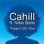 Coverafbeelding Cahill ft. Nikki Belle - Trippin on you