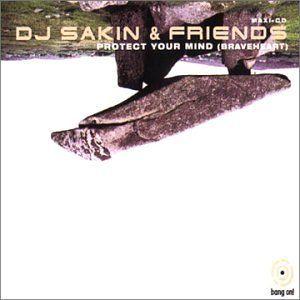 Coverafbeelding DJ Sakin & Friends - Protect Your Mind (Braveheart)